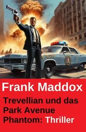 Maddox |  Trevellian und das Park Avenue Phantom: Thriller | eBook | Sack Fachmedien