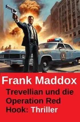 Maddox |  Trevellian und die Operation Red Hook: Thriller | eBook | Sack Fachmedien