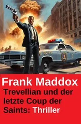 Maddox |  Trevellian und der letzte Coup der Saints: Thriller | eBook | Sack Fachmedien