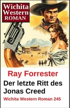 Forrester |  Der letzte Ritt des Jonas Creed: Wichita Western Roman 245 | eBook | Sack Fachmedien