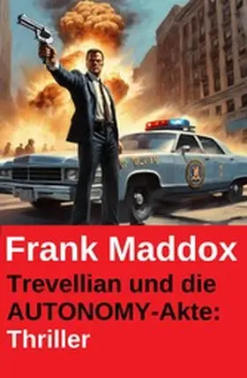 Maddox |  Trevellian und die AUTONOMY-Akte: Thriller | eBook | Sack Fachmedien