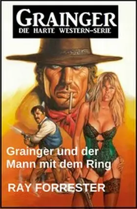 Forrester |  Grainger und der Mann mit dem Ring: Western | eBook | Sack Fachmedien