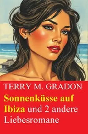 Gradon |  Sonnenküsse auf Ibiza und 2 andere Liebesromane | eBook | Sack Fachmedien