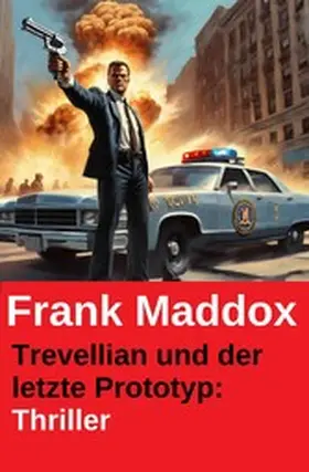 Maddox |  Trevellian und der letzte Prototyp: Thriller | eBook | Sack Fachmedien