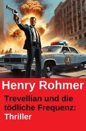 Rohmer |  Trevellian und die tödliche Frequenz: Thriller | eBook | Sack Fachmedien