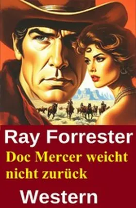 Forrester |  Doc Mercer weicht nicht zurück: Western | eBook | Sack Fachmedien
