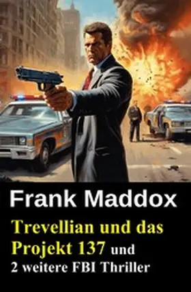 Maddox |  Trevellian und das Projekt 137 und 2 weitere FBI Thriller | eBook | Sack Fachmedien