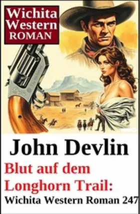 Devlin |  Blut auf dem Longhorn Trail: Wichita Western Roman 247 | eBook | Sack Fachmedien