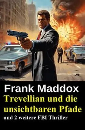 Maddox |  Trevellian und die unsichtbaren Pfade und 2 weitere FBI Thriller | eBook | Sack Fachmedien