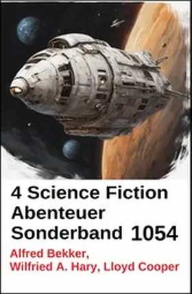 Bekker / Cooper / Hary |  4 Science Fiction Abenteuer Sonderband 1054 | eBook | Sack Fachmedien