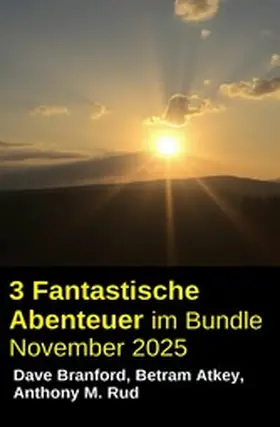 Branford / Atkey / Rud |  3 Fantastische Abenteuer im Bundle November 2025 | eBook | Sack Fachmedien