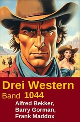 Bekker / Gorman / Maddox |  Drei Western Band 1044 | eBook | Sack Fachmedien