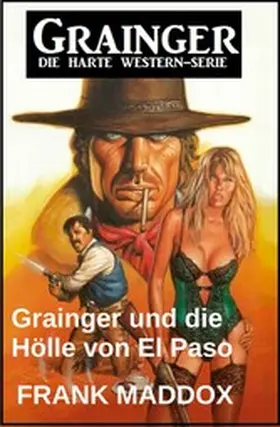Maddox |  Grainger und die Hölle von El Paso: Western | eBook | Sack Fachmedien