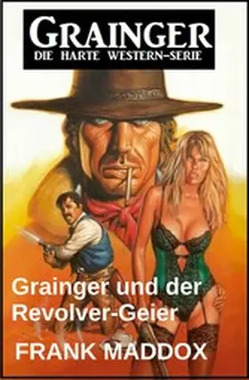 Maddox |  Grainger und der Revolver-Geier: Western | eBook | Sack Fachmedien