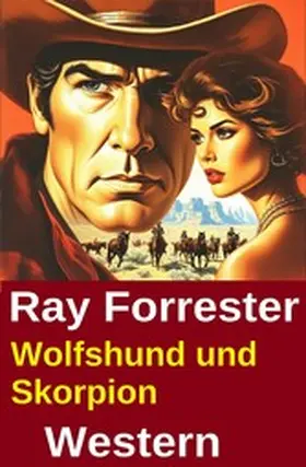 Forrester |  Wolfshund und Skorpion: Western | eBook | Sack Fachmedien