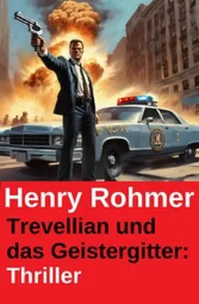 Rohmer |  Trevellian und das Geistergitter: Thriller | eBook | Sack Fachmedien