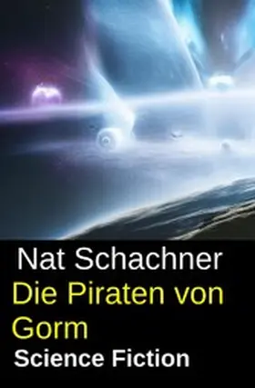 Schachner |  Die Piraten von Gorm: Science Fiction | eBook | Sack Fachmedien