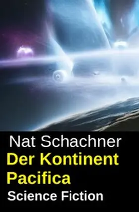 Schachner |  Der Kontinent Pacifica: Science Fiction | eBook | Sack Fachmedien