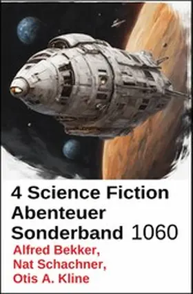 Bekker / Kline / Schachner |  4 Science Fiction Abenteuer Sonderband 1060 | eBook | Sack Fachmedien