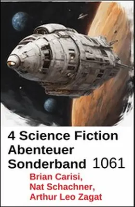 Carisi / Schachner / Zagat |  4 Science Fiction Abenteuer Sonderband 1061 | eBook | Sack Fachmedien