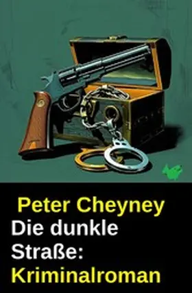 Cheyney |  Die dunkle Straße: Kriminalroman | eBook | Sack Fachmedien