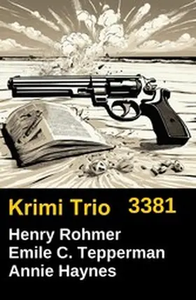 Rohmer / Tepperman / Haynes |  Krimi Trio 3381 | eBook | Sack Fachmedien