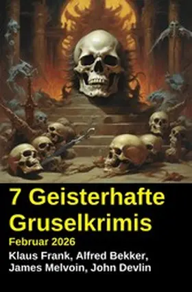 Bekker / Frank / Devlin |  7 Geisterhafte Gruselkrimis Februar 2026 | eBook | Sack Fachmedien