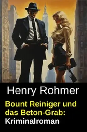 Rohmer |  Bount Reiniger und das Beton-Grab: Kriminalroman | eBook | Sack Fachmedien
