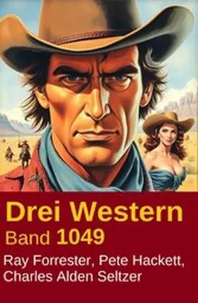 Forrester / Hackett / Seltzer |  Drei Western Band 1049 | eBook | Sack Fachmedien
