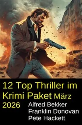 Bekker / Donovan / Hackett |  12 Top Thriller im Krimi Paket März 2026 | eBook | Sack Fachmedien