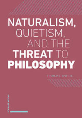 Spiegel | Naturalism, Quietism, and the Threat to Philosophy | E-Book | sack.de