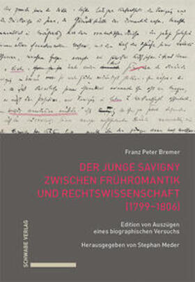 Bremer / Meder |  Der junge Savigny zwischen Frühromantik und Rechtswissenschaft (1799–1806) | eBook | Sack Fachmedien