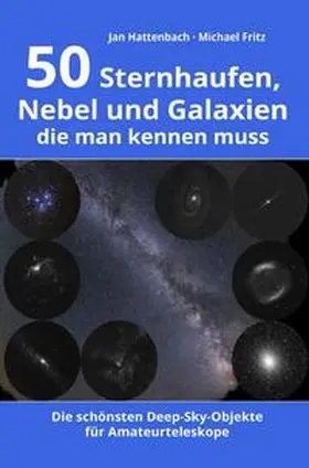 Hattenbach |  50 Sternhaufen, Nebel und Galaxien, die man kennen muss | Buch |  Sack Fachmedien