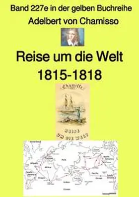 Chamisso / Ruszkowski |  maritime gelbe Reihe bei Jürgen Ruszkowski / Reise um die Welt – Band 227e in der gelben Buchreihe – bei Jürgen Ruszkowski | Buch |  Sack Fachmedien