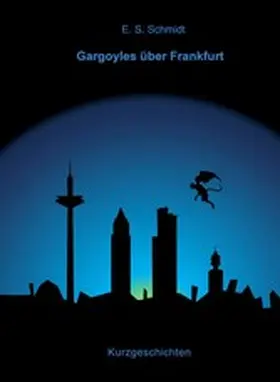 Schmidt |  Gargoyles über Frankfurt | eBook | Sack Fachmedien