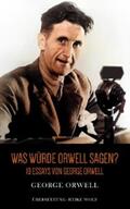 Orwell |  Was würde Orwell sagen? | eBook | Sack Fachmedien