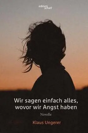 Ungerer |  Wir sagen einfach alles, wovor wir Angst haben | Buch |  Sack Fachmedien