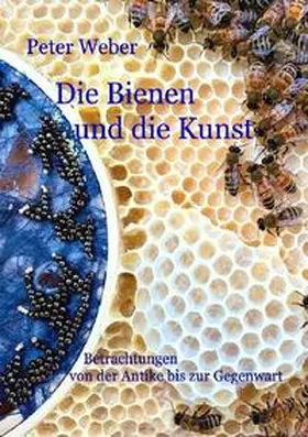 Weber |  Die Bienen und die Kunst | Buch |  Sack Fachmedien