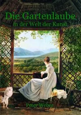 Weber |  Die Gartenlaube in der Welt der Kunst | Buch |  Sack Fachmedien