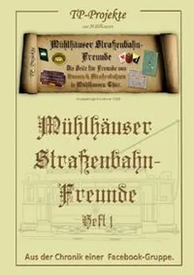 Peter |  Mühlhäuser Straßenbahn-Freunde / Mühlhäuser Straßenbahn-Freunde (Heft 1) | Buch |  Sack Fachmedien