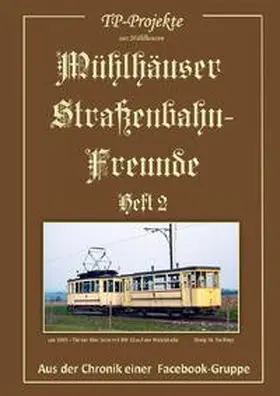 Peter |  Mühlhäuser Straßenbahn-Freunde / Mühlhäuser Straßenbahn-Freunde (Heft 2) | Buch |  Sack Fachmedien