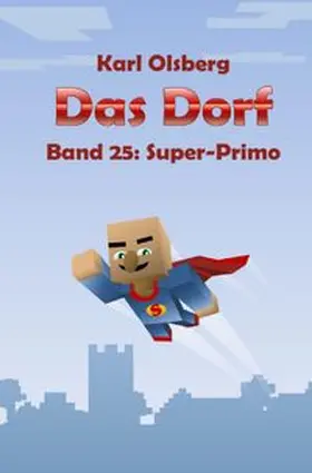 Olsberg |  Das Dorf / Das Dorf Band 25: Super-Primo | Buch |  Sack Fachmedien
