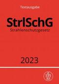 Studier |  Strahlenschutzgesetz - StrlSchG 2023 | Buch |  Sack Fachmedien