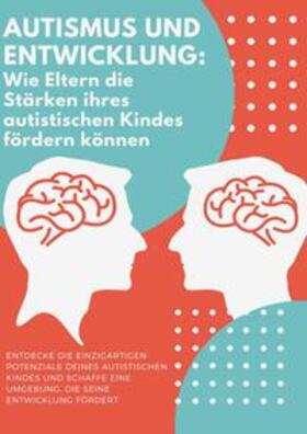Fischer | Autismus und Entwicklung: Wie Eltern die Stärken ihres autistischen Kindes fördern können | Buch | 978-3-7575-3216-1 | sack.de