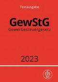 Studier |  Gewerbesteuergesetz - GewStG 2023 | Buch |  Sack Fachmedien