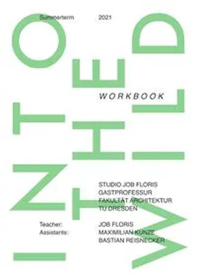 Kunze / Reisnecker / Floris |  Into The Wild: Workbook; Summerterm 2020/2021 TU Dresden | Buch |  Sack Fachmedien