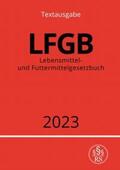 Studier |  Lebensmittel- und Futtermittelgesetzbuch - LFGB 2023 | Buch |  Sack Fachmedien