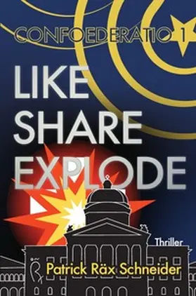 Schneider |  Confoederatio 1: Like - Share - Explode | Buch |  Sack Fachmedien