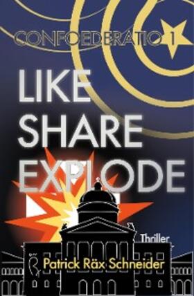 Schneider | Confoederatio 1: Like - Share - Explode | E-Book | sack.de