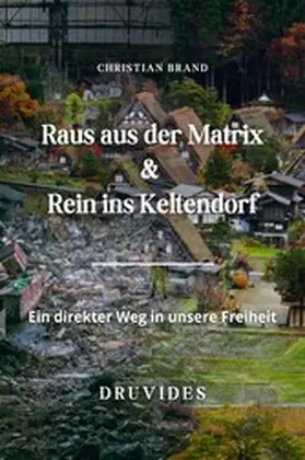 Brand |  Raus aus der Matrix-Rein ins Keltendorf | eBook | Sack Fachmedien